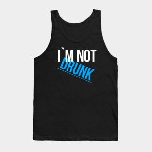 Im not drunk ! Tank Top